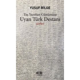 UYAN TÜRK DESTANI - YUSUF BILGE BÜYÜKBOYACI