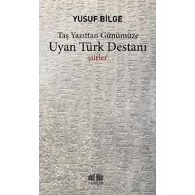 UYAN TÜRK DESTANI - YUSUF BILGE BÜYÜKBOYACI
