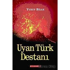 UYAN TÜRK DESTANI - YUSUF BILGE BÜYÜKBOYACI