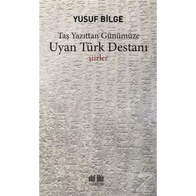 UYAN TÜRK DESTANI - YUSUF BILGE BÜYÜKBOYACI