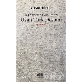 UYAN TÜRK DESTANI - YUSUF BILGE BÜYÜKBOYACI