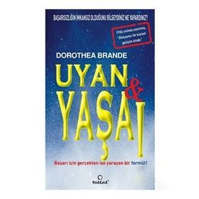 UYAN VE YAŞA - DOROTHEA BRANDE