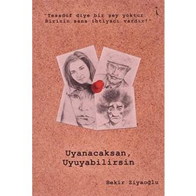Uyanacaksan Uyuyabilirsin - Bekir Ziyaoğlu