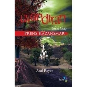 UYANDIRAN BIRINCI KITAP - PRENS KAZANSMAR - ANIL BAYER