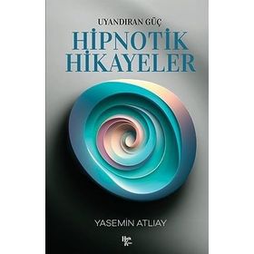 Uyandıran Güç - Hipnotik Hikayeler - Yasemin Atlıay