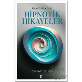 Uyandıran Güç - Hipnotik Hikayeler - Yasemin Atlıay