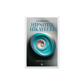 Uyandıran Güç - Hipnotik Hikayeler - Yasemin Atlıay