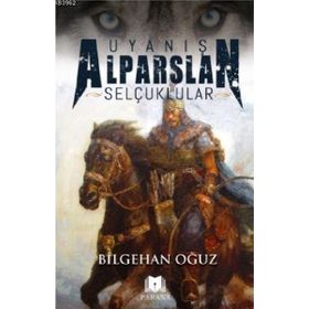 Uyanış Alparslan - Selçuklular - Bilgehan Oğuz