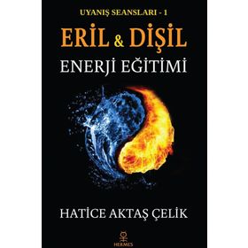 Uyanış Seansları 1 - Eril Ve Dişil Enerji Eğitimi - Hatice Aktaş Çelik