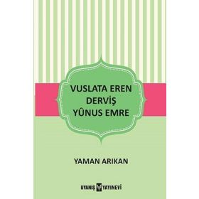 Uyanış Yayınevi Vuslata Eren Derviş Yunus Emre