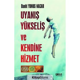 Uyanış Yükseliş ve Kendine Hizmet -Danht Yunus Nacar