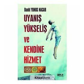Uyanış Yükseliş ve Kendine Hizmet -Danht Yunus Nacar