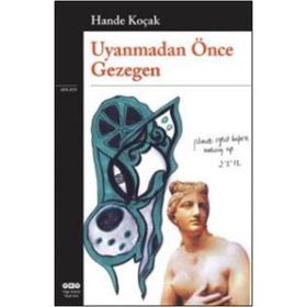 Uyanmadan Önce Gezegen - Hande Koçak