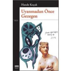 Uyanmadan Önce Gezegen - Hande Koçak