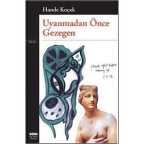 Uyanmadan Önce Gezegen - Hande Koçak