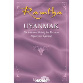 Uyanmak Bir Üstadın Dönüşüm Yaratan Rüyasının Öyküsü - Ramtha - Akaşa Yayınları