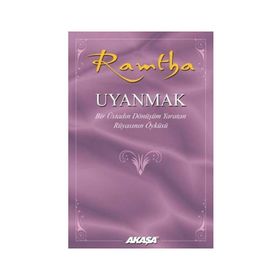 Uyanmak Bir Üstadın Dönüşüm Yaratan Rüyasının Öyküsü - Ramtha - Akaşa Yayınları