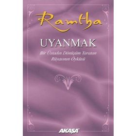 Uyanmak Bir Üstadın Dönüşüm Yaratan Rüyasının Öyküsü - Ramtha - Akaşa Yayınları