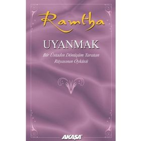 Uyanmak Bir Üstadın Dönüşüm Yaratan Rüyasının Öyküsü - Ramtha - Akaşa Yayınları