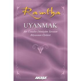 Uyanmak Bir Üstadın Dönüşüm Yaratan Rüyasının Öyküsü - Ramtha - Akaşa Yayınları