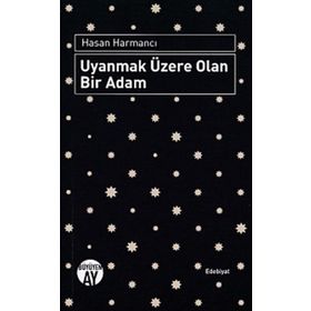 Uyanmak Üzere Olan Bir Adam - Hasan Harmancı