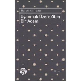 Uyanmak Üzere Olan Bir Adam - Hasan Harmancı