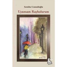 Uyansam Kaybolurum - Semiha Uzunalioğlu
