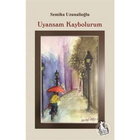 Uyansam Kaybolurum - Semiha Uzunalioğlu