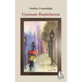 Uyansam Kaybolurum - Semiha Uzunalioğlu