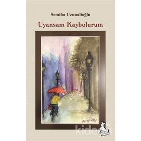 Uyansam Kaybolurum - Semiha Uzunalioğlu