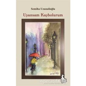 Uyansam Kaybolurum - Semiha Uzunalioğlu