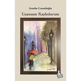Uyansam Kaybolurum - Semiha Uzunalioğlu