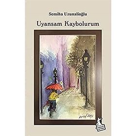 Uyansam Kaybolurum - Semiha Uzunalioğlu