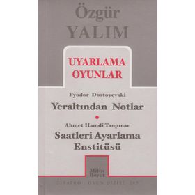 UYARLAMA OYUNLAR YERALTINDAN NOTLAR (DOSTOYEVSKI) - SAATLERI AYARLAMA ENSTITÜSÜ (TANPINAR) - ÖZGÜR YALIM