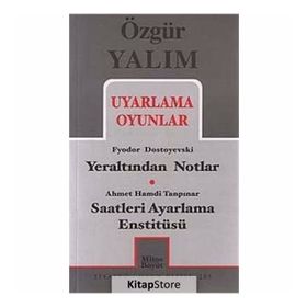 UYARLAMA OYUNLAR YERALTINDAN NOTLAR (DOSTOYEVSKI) - SAATLERI AYARLAMA ENSTITÜSÜ (TANPINAR) - ÖZGÜR YALIM