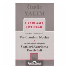 UYARLAMA OYUNLAR YERALTINDAN NOTLAR (DOSTOYEVSKI) - SAATLERI AYARLAMA ENSTITÜSÜ (TANPINAR) - ÖZGÜR YALIM