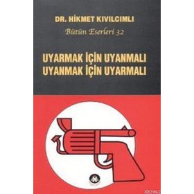 UYARMAK İÇIN UYANMALI UYANMAK İÇIN UYARMALI - HIKMET KIVILCIMLI