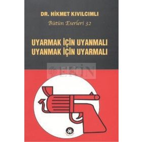 UYARMAK İÇIN UYANMALI UYANMAK İÇIN UYARMALI - HIKMET KIVILCIMLI