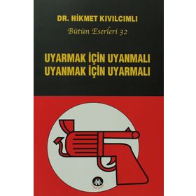 UYARMAK İÇIN UYANMALI UYANMAK İÇIN UYARMALI - HIKMET KIVILCIMLI