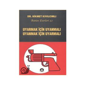 UYARMAK İÇIN UYANMALI UYANMAK İÇIN UYARMALI - HIKMET KIVILCIMLI
