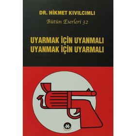 UYARMAK İÇIN UYANMALI UYANMAK İÇIN UYARMALI - HIKMET KIVILCIMLI