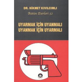 UYARMAK İÇIN UYANMALI UYANMAK İÇIN UYARMALI - HIKMET KIVILCIMLI