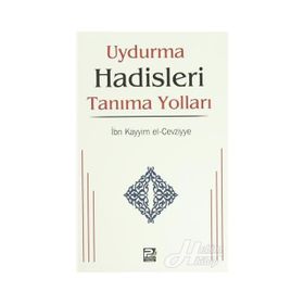 UYDURMA HADISLERI TANIMA YOLLARI - İBNÜ´L KAYYIM EL-CEVZIYYE