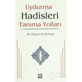 UYDURMA HADISLERI TANIMA YOLLARI - İBNÜ´L KAYYIM EL-CEVZIYYE