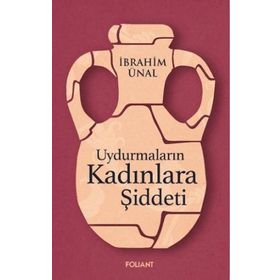 Uydurmaların Kadınlara Şiddeti - İbrahim Ünal