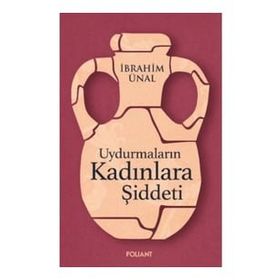 Uydurmaların Kadınlara Şiddeti - İbrahim Ünal