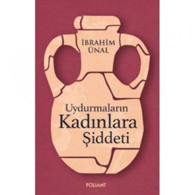 Uydurmaların Kadınlara Şiddeti - İbrahim Ünal