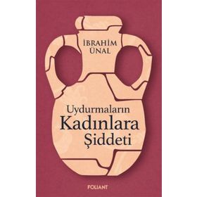 Uydurmaların Kadınlara Şiddeti - İbrahim Ünal