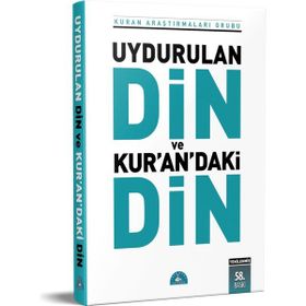 UYDURULAN DIN VE KURAN'DAKI DIN - KOLEKTIF