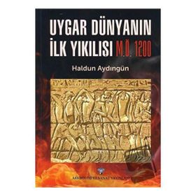 Uygar Dünyanın İlk Yıkılışı M.Ö. 1200 - Haldun Aydıngün